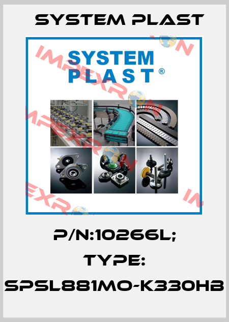 P/N:10266L; Type: SPSL881MO-K330HB System Plast