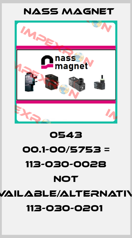 0543 00.1-00/5753 = 113-030-0028 not available/alternative 113-030-0201  Nass Magnet