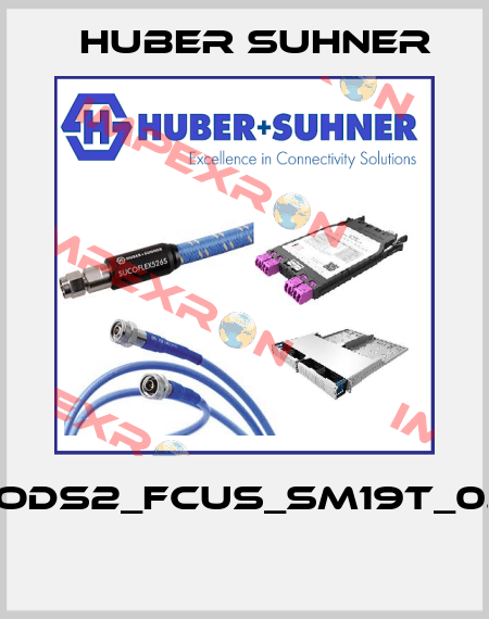 PC04_ODS2_FCUS_SM19T_0.40_SS  Huber Suhner