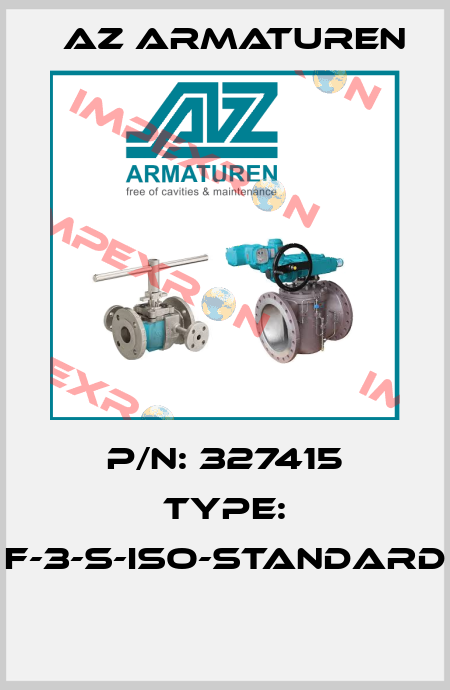 P/N: 327415 Type: F-3-S-ISO-STANDARD  Az Armaturen