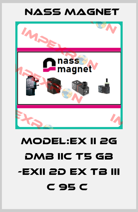 MODEL:EX II 2G dmb IIC T5 Gb -EXII 2D Ex tb III C 95 C  Nass Magnet