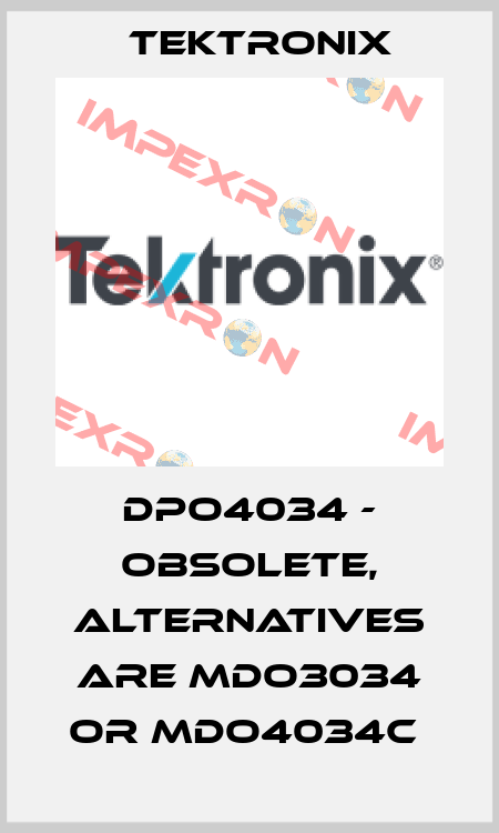 DPO4034 - obsolete, alternatives are MDO3034 or MDO4034C  Tektronix