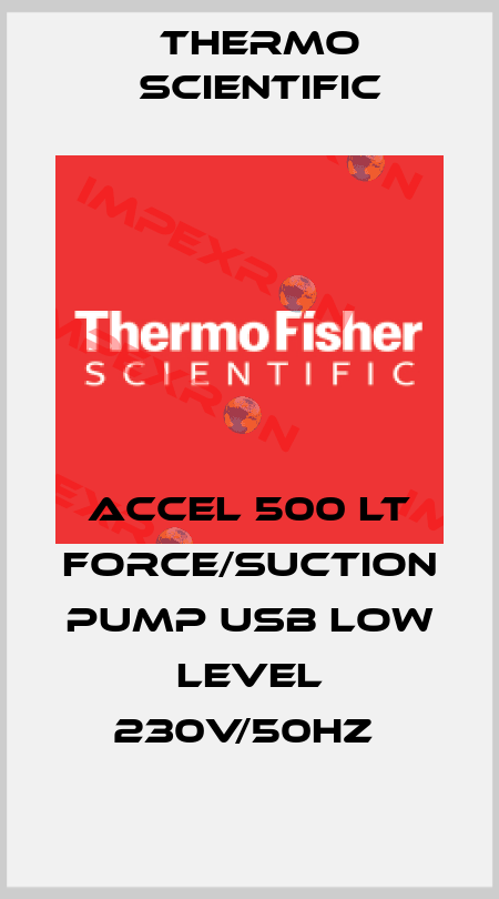 ACCEL 500 LT FORCE/SUCTION PUMP USB LOW LEVEL 230V/50HZ  Thermo Scientific