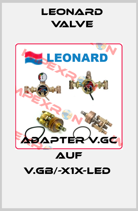 ADAPTER V.GC AUF V.GB/-X1X-LED  LEONARD VALVE