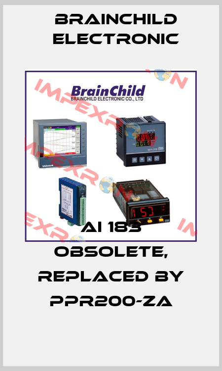 AI 183 obsolete, replaced by PPR200-ZA Brainchild Electronic
