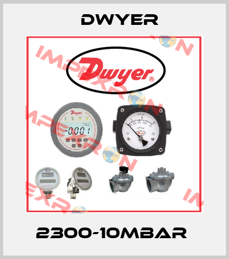 2300-10MBAR  Dwyer