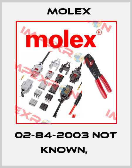 02-84-2003 not known,  Molex