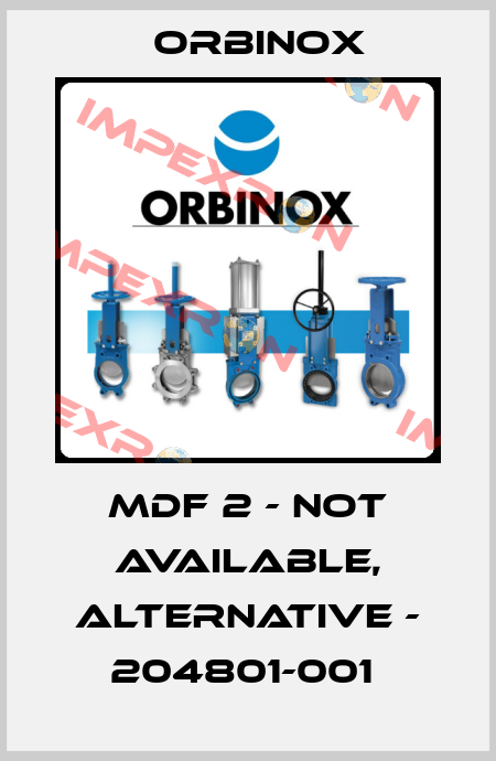 MDF 2 - not available, alternative - 204801-001  Orbinox