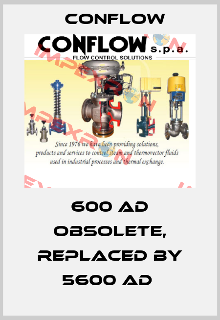600 AD obsolete, replaced by 5600 AD  CONFLOW