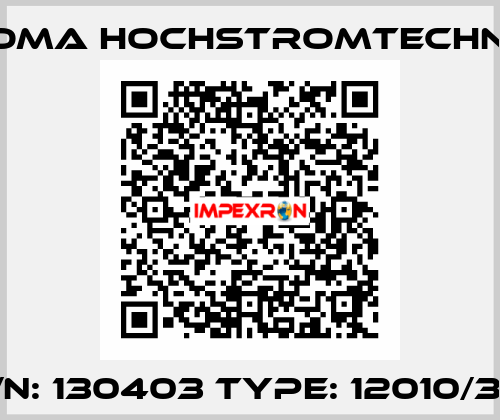 P/N: 130403 Type: 12010/36  HOMA Hochstromtechnik