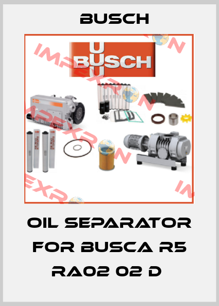 Oil Separator For BUSCA R5 RA02 02 D  Busch