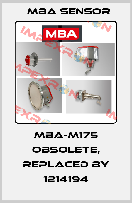 MBA-M175 obsolete, replaced by 1214194 MBA SENSOR