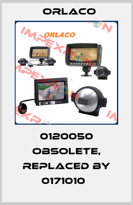 0120050 obsolete, replaced by 0171010   Orlaco