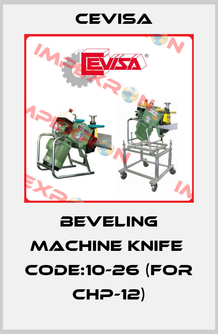 BEVELING MACHINE KNIFE  CODE:10-26 (FOR CHP-12) Cevisa