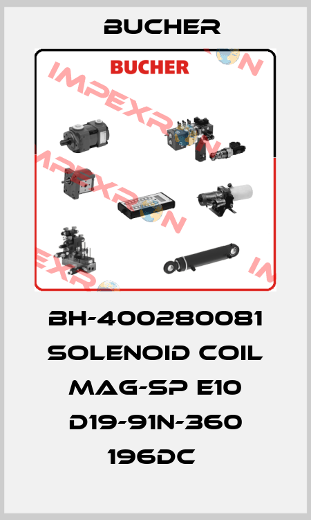 BH-400280081 SOLENOID COIL MAG-SP E10 D19-91N-360 196DC  Bucher