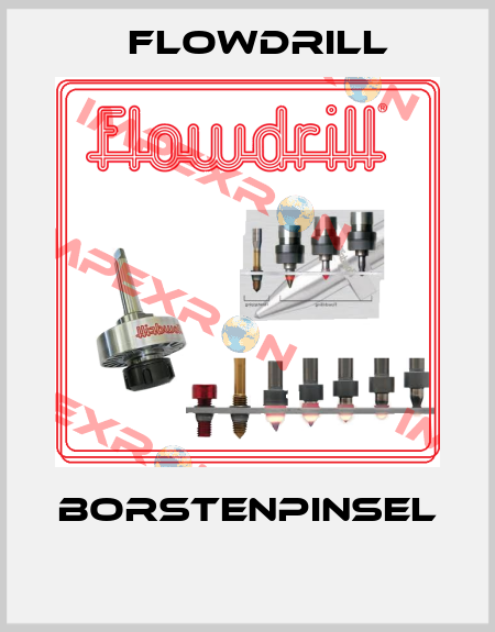 Borstenpinsel  Flowdrill