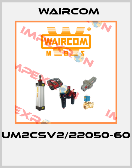 UM2CSV2/22050-60  Waircom