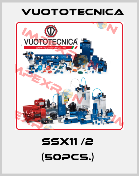 SSX11 /2  (50pcs.)  Vuototecnica