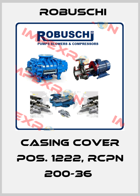 CASING COVER POS. 1222, RCPN 200-36  Robuschi
