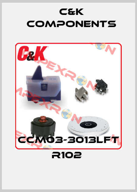 CCM03-3013LFT R102  C&K Components