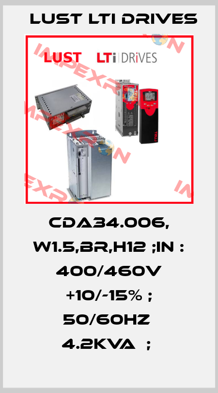 CDA34.006, W1.5,BR,H12 ;IN : 400/460V +10/-15% ; 50/60HZ  4.2KVA  ;  LUST LTI Drives