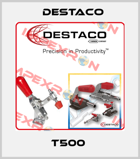 T500  Destaco