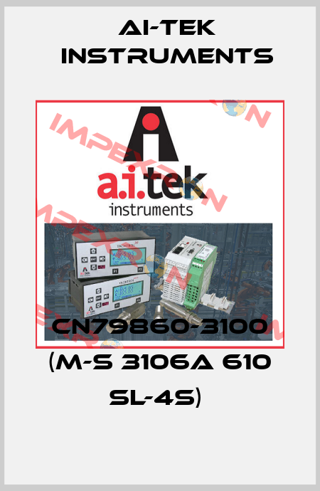 CN79860-3100 (M-S 3106A 610 SL-4S)  AI-Tek Instruments