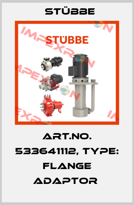 Art.No. 533641112, Type: Flange adaptor  Stübbe