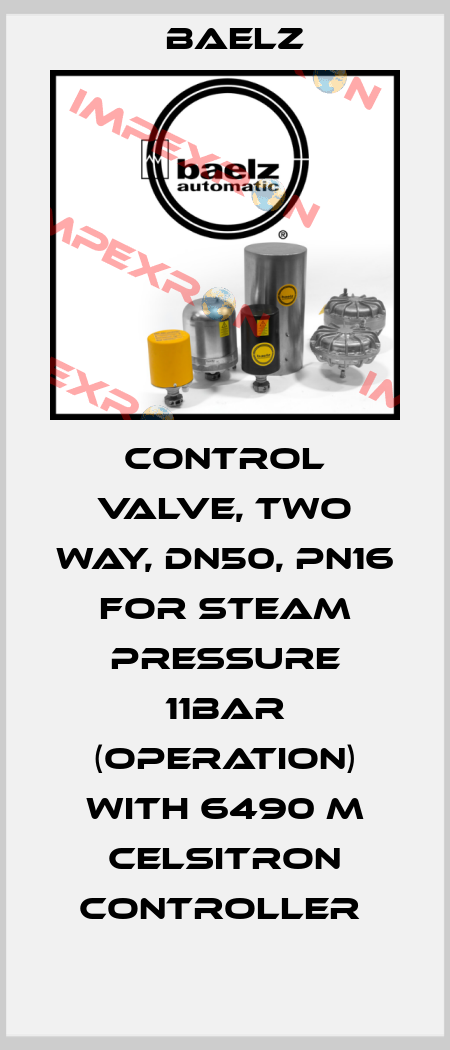 CONTROL VALVE, TWO WAY, DN50, PN16 FOR STEAM PRESSURE 11BAR (OPERATION) WITH 6490 M CELSITRON CONTROLLER  Baelz