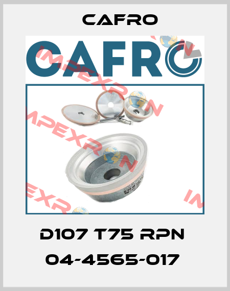 D107 T75 RPN  04-4565-017  Cafro