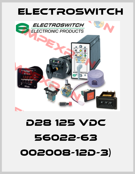 D28 125 VDC  56022-63  002008-12D-3)  Electroswitch
