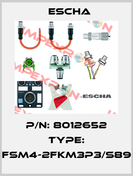 P/N: 8012652 Type: FSM4-2FKM3P3/S89 Escha
