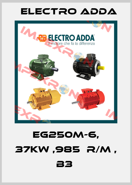 EG250M-6, 37KW ,985  R/M , B3  Electro Adda