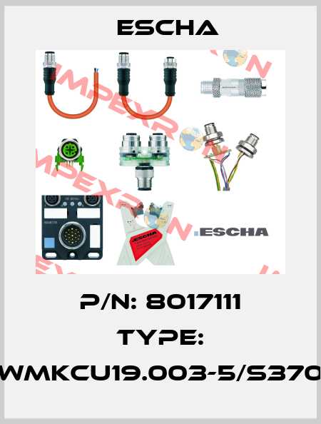 P/N: 8017111 Type: WMKCU19.003-5/S370 Escha