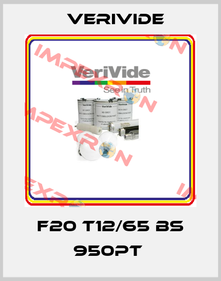 F20 T12/65 BS 950PT  Verivide