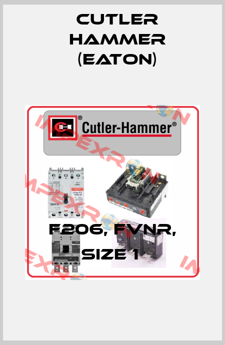 F206, FVNR, SIZE 1  Cutler Hammer (Eaton)