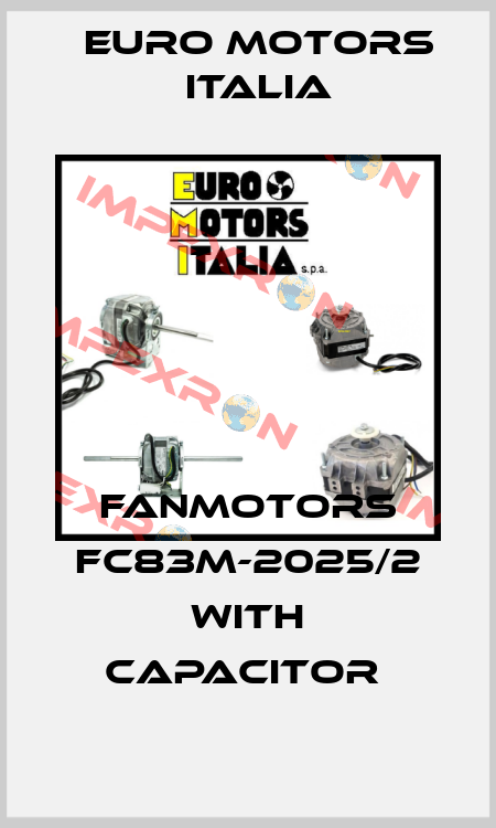 FANMOTORS FC83M-2025/2 WITH CAPACITOR  Euro Motors Italia