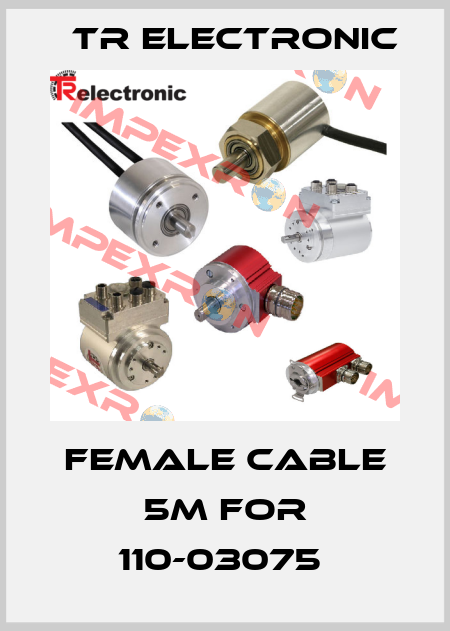 FEMALE CABLE 5M FOR 110-03075  TR Electronic