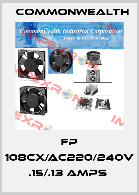 FP 108CX/AC220/240V .15/.13 AMPS  Commonwealth