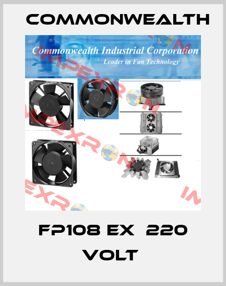 FP108 EX  220 VOLT  Commonwealth