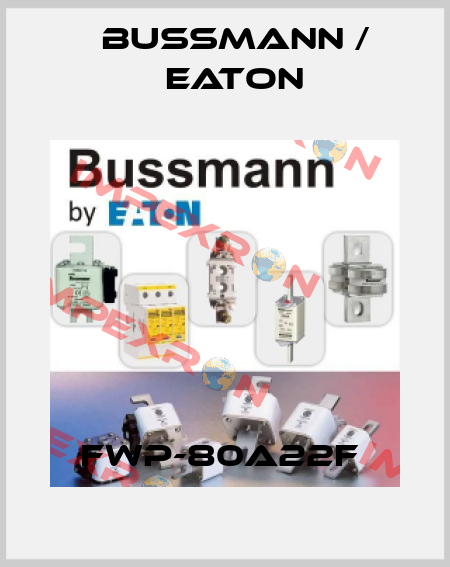 FWP-80A22F  BUSSMANN / EATON