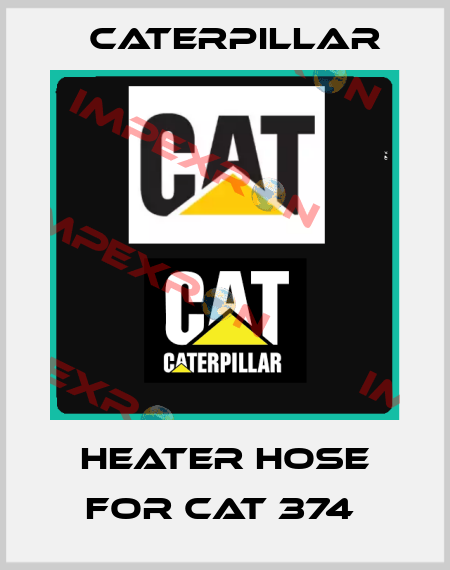HEATER HOSE FOR CAT 374  Caterpillar