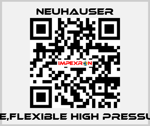 HOSE,FLEXIBLE HIGH PRESSURE;  Neuhauser