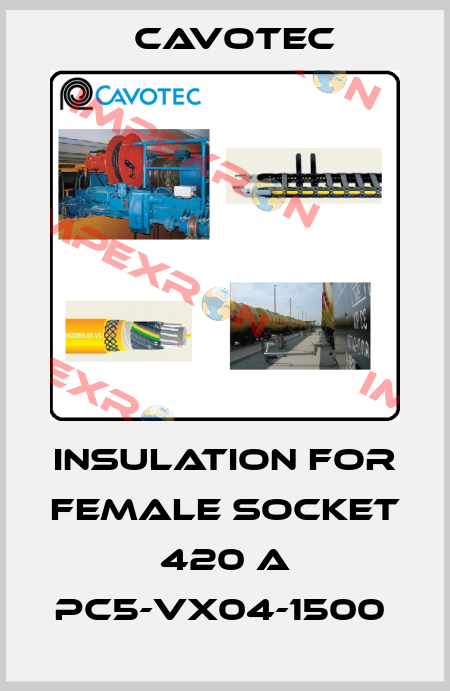 Insulation for female socket 420 A PC5-VX04-1500  Cavotec