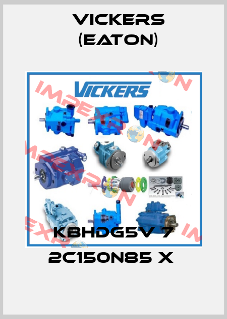 KBHDG5V 7 2C150N85 X  Vickers (Eaton)