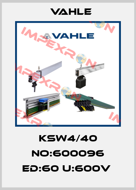 KSW4/40 NO:600096 ED:60 U:600V  Vahle
