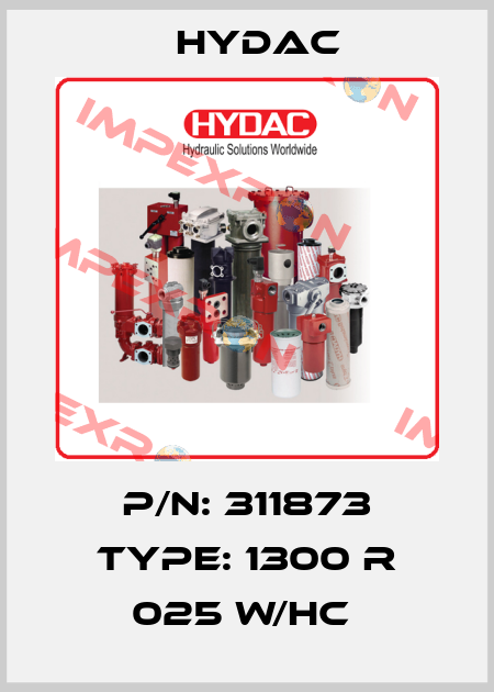 P/N: 311873 Type: 1300 R 025 W/HC  Hydac