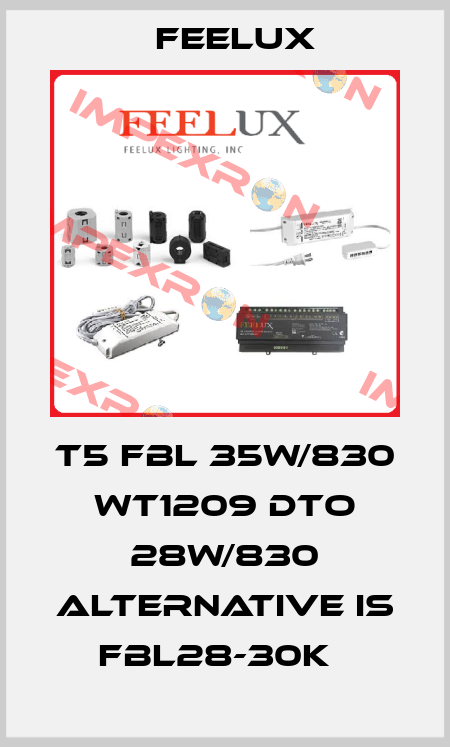 T5 FBL 35W/830 WT1209 dto 28W/830 alternative is FBL28-30K   Feelux