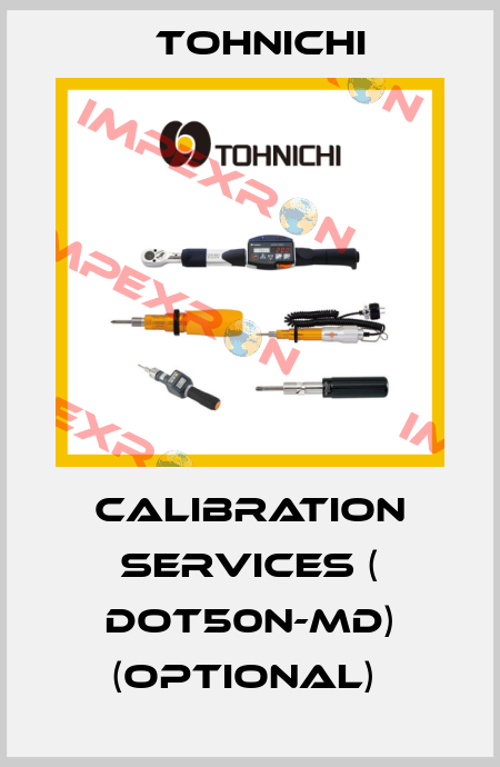 CALIBRATION SERVICES ( DOT50N-MD) (optional)  Tohnichi