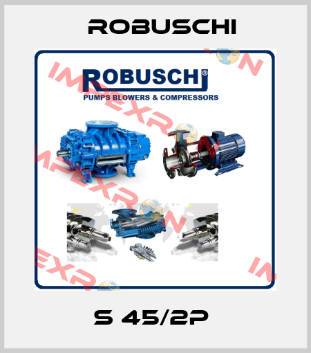 S 45/2P  Robuschi